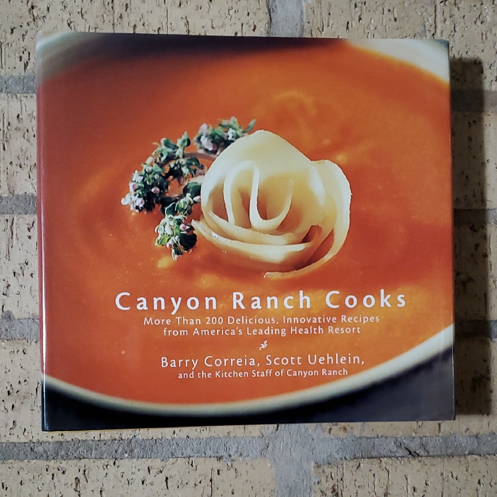Canyon Ranch Cooks by Barry Correia, Scott Uehlein, and Kitchen Staff